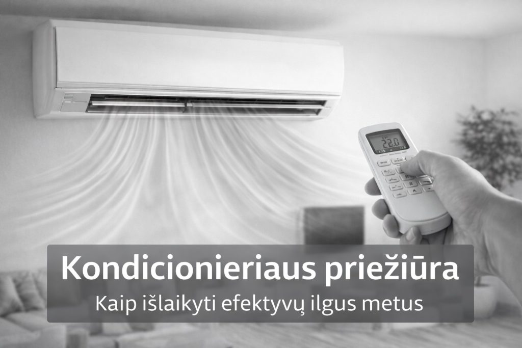 Kondicionieriaus priežiūra – kaip išlaikyti jį efektyvų ilgus metus